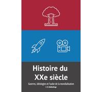 Histoire du XXe siècle: Guerres, idéologies et l'aube de la mondialisation