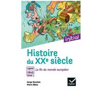 Histoire du XXe siècle, tome 1 : 1900-1945 – La fin du monde européen – Édition 2017