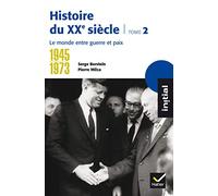 Histoire du XXe siècle: Tome 2, 1945-1973, le monde entre guerre et paix