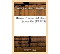 Histoire d'un âne et de deux jeunes filles Pierre-Jules Hetzel (Auteur)
