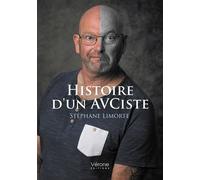Histoire d'un AVCiste - Stéphane Limorte - Verone Eds - broché - Témoignage