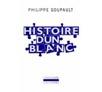 Histoire D'un Blanc (1897-1927) - Mémoires De L'oubli