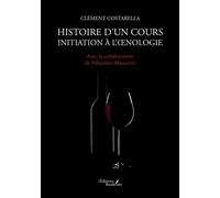 Histoire d'un cours Initiation à l'oenologie - Clément Costarella - Baudelaire - broché - Guide