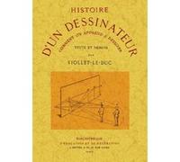 Eugène Emmanuel Viollet-Le-Duc – Histoire d'un dessinateur. Comment on apprend à dessiner – Broché