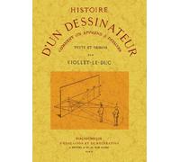 Histoire d'un dessinateur, comment on apprend a dessiner - Eugène Emmanuel Viollet-Le-Duc - Maxtor France - broché - Guide