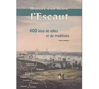 HISTOIRE D'UN FLEUVE : L'ESCAUT, 400KM DE VILLES ET DE TRADITIONS