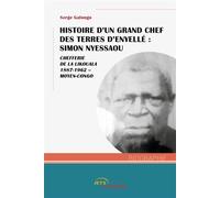 Histoire d'un grand chef des terres d'Enyellé : Simon Nyessaou - Serge Gafongo - Jets D'encre - broché - Biographie
