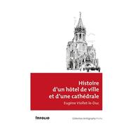 Histoire D'un Hôtel De Ville Et D'une Cathédrale