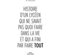 Histoire d'un lycéen qui ne savait pas quoi faire et qui a fini par faire tout Worldman Jay (Auteur)
