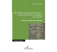 Histoire d'un malentendu : l'exclusion des femmes du sacré: Patriarcat - Impureté - Infériorité