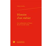 Histoire d'un métier Les cordonniers en France du XVe au XIXe siècle - Gabriel Audisio - Classiques Garnier - relié - Essai