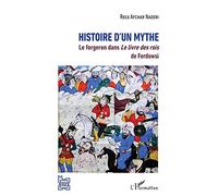 Histoire d'un mythe: Le forgeron dans Le livre des rois de Ferdowsi