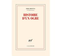 Histoire d'un ogre - Erik Orsenna - Gallimard - broché - Roman