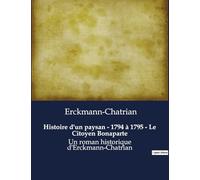 Histoire d'un paysan - 1794 à 1795 - Le Citoyen Bonaparte: Un roman historique d'Erckmann-Chatrian