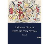 HISTOIRE D'UN PAYSAN: Tome I