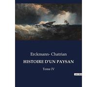 HISTOIRE D'UN PAYSAN: Tome IV