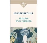 Histoire d'un ruisseau Elisée Reclus (Auteur)