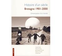 Histoire d'un siècle : Bretagne 1901-2001 : L'émancipation d'un monde