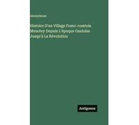 Histoire D'un Village Franc-comtois Menotey Depuis L'époque Gauloise Jusqu'à La Révolution