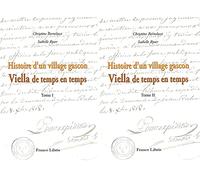 Histoire d'un village gascon Viella de temps en temps Tome 1 et 2