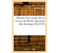 Histoire d'un voyage fait en la terre du Brésil, autrement dite Amerique