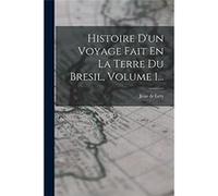 Histoire Dun Voyage Fait En La Terre Du Bresil Volume 1... - Jean de Lery - Creative Media Partners LLC - Livre en Anglais Jean de LeryJean de Lery (Auteur)