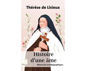 Histoire d'une âme: Manuscrits Autobiographiques