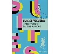 Histoire d'une baleine blanche Luis Sepúlveda (Auteur), Joëlle Jolivet (Illustration)