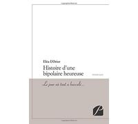 Histoire d'une bipolaire heureuse: Le jour où tout a basculé…