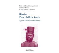 Histoire D'une Chefferie Kanak (1740-1878) - Le Pays De Koohnê