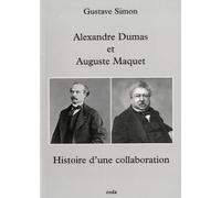 Histoire d'une collaboration: Alexandre Dumas & Auguste Maquet