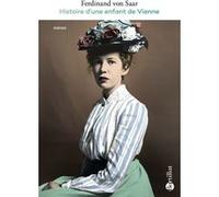 Histoire d'une enfant de Vienne Ferdinand Von Saar (Auteur), Jacques Le Rider (Traduction), Jacques Le Rider (Postface)