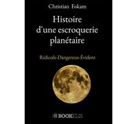 Histoire d'une escroquerie planetaire Ridicule-Dangereux-Évident - Christian Fokam - Bookelis - broché - Roman