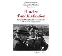 Histoire D'une Falsification - Vichy Et La Shoah Dans L'histoire Officielle Et Le Discours Commémoratif