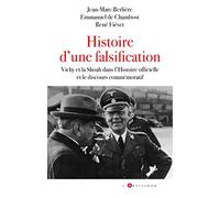 Histoire D'une Falsification - Vichy Et La Shoah Dans L'histoire Officielle Et Le Discours Commémoratif