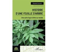Histoire d'une feuille d'arbre Une autre façon d'être au monde - Elisabeth Dumont - L'harmattan - broché - Essai