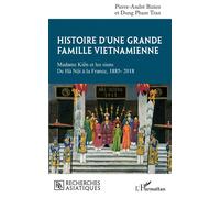 Histoire d'une grande famille vietnamienne Madame Kiên et les siens - De Hà Nôi à la France, 1885-2018 - Pierre-André Bizien - L'harmattan - broché - Essai