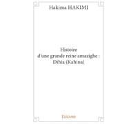 Histoire d'une grande reine amazighe : Dihia (Kahina)
