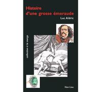 Histoire d'une grosse émeraude - Luc Aldric - Non Lieu - broché - Roman