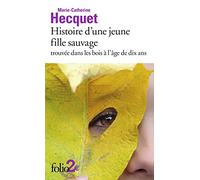 Histoire d'une jeune fille sauvage trouvée dans les bois à l'âge de dix ans