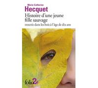 Histoire D'une Jeune Fille Sauvage Trouvée Dans Les Bois À L'âge De Dix Ans