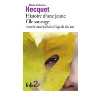 Histoire d'une jeune fille sauvage trouvée dans les bois à l'âge de dix ans – Gallimard