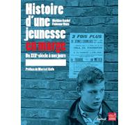 Histoire d'une jeunesse en marge: Du XIXème siècle à nos jours