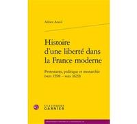 Histoire d'une liberté dans la France moderne Adrien Aracil (Auteur), Denis Crouzet (Préface), Denis Crouzet (Collection dirigée par), Nicolas Le Roux (Collection dirigée par)