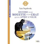 Histoire d'une mouette et du chat qui lui apprit à voler Antonin Faure (Illustration), Luis Sepúlveda (Auteur), Isabelle Antonini (Collection dirigée par), Trouillet Alain (Préface)