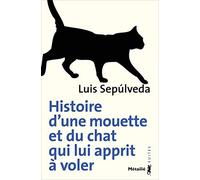 Histoire d'une mouette et du chat qui lui apprit à voler de Sepulveda. Luis (2012) Poche