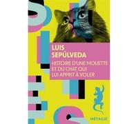 Histoire d'une mouette et du chat qui lui apprit à voler Luis Sepúlveda (Auteur)