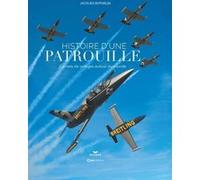 Histoire d'une patrouille - Carnets de voltiges autour du monde Jacques Bothelin (Auteur), Claudie Haigneré (Préface)