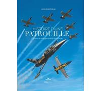 Histoire d'une patrouille - Carnets de voltiges autour du monde - Jacques Bothelin - Casa - relié - Beau livre