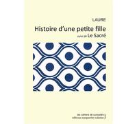 Histoire d'une Petite Fille Suivi de le Sacre Suivi de Le sacré - Laure - Waknine Marguerite - broché - Essai